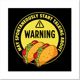 Warning May Spontaneously Start Talking About Tacos - Funny Taco Addict Posters and Art